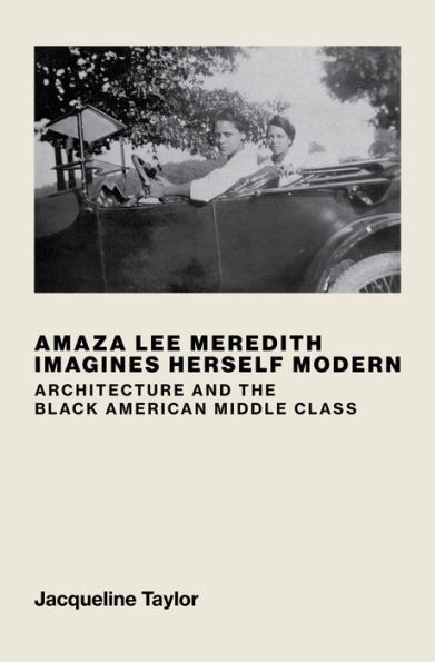 Amaza Lee Meredith Imagines Herself Modern: Architecture and the Black American Middle Class
