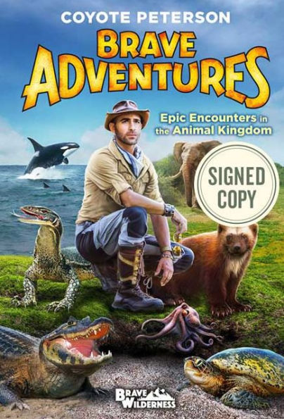 Epic Encounters in the Animal Kingdom (Signed Book) (Brave Wilderness Series)