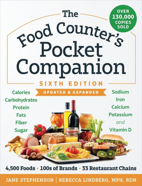 The Food Counter's Pocket Companion, Sixth Edition: Calories, Carbohydrates, Protein, Fats, Fiber, Sugar, Sodium, Iron, Calcium, Potassium, and Vitamin D-with 32 Restaurant Chains