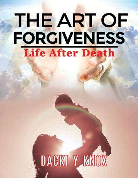 The Art of Forgiveness: Life After Death